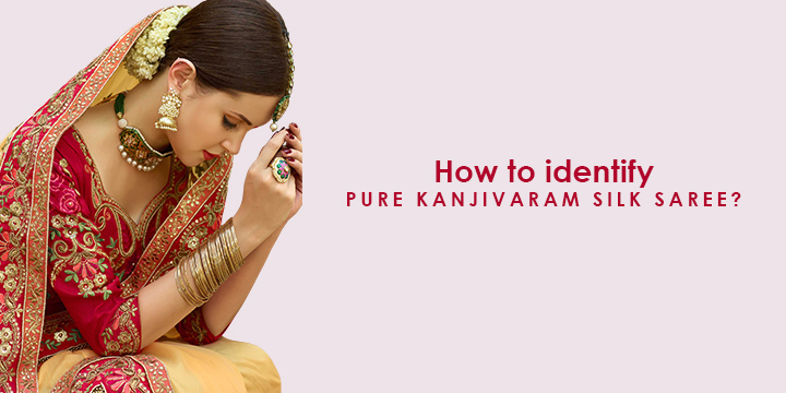 How to identify Pure Kanjivaram Silk Saree?