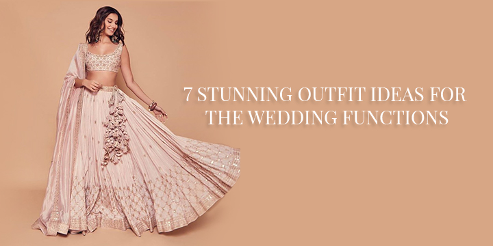 7 stunning outfit ideas for the wedding functions | | Andaaz Fashion Blog