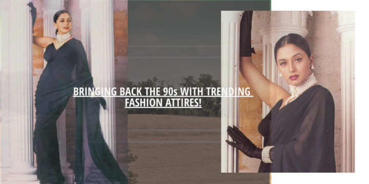 BRINGING BACK THE 90s WITH TRENDING FASHION ATTIRES!