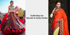 Outfit Ideas for Navratri & Garba Parties