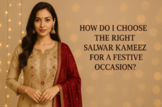 How Do I Choose the Right Salwar Kameez for A Festive Occasion?