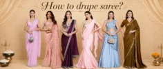 How to Drape a Saree – Styles, Types & Everything Else