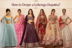 Lehenga Dupatta Draping Styles – 6 Ways to Style Your Look